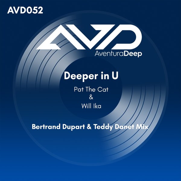 Pat The Cat, Will Ika - Deeper in U (Bertrand Dupart & Teddy Danet Mix) [AVD810251]